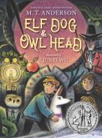 Elf Dog and Owl Head by M.T. Anderson