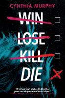 Win Lose Kill Die by Cynthia Murphy