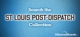 St. Louis Post- Dispatch Collection