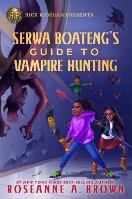 Cover of Serwa Boateng's Guide to Vampire Hunting by Roseanne A. Brown