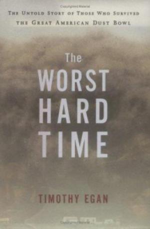 The Worst Hard Time: The Untold Story of Those Who Survived the Great American Dust Bowl